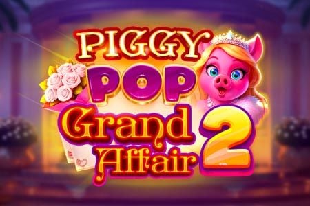 Piggy Pop Grand Affair 2